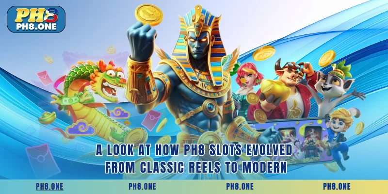 A look at how PH8 Slots evolved from classic reels to modern