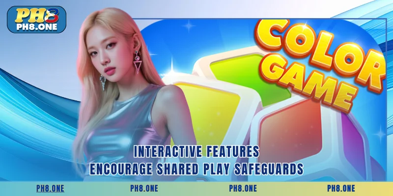 Interactive features encourage shared play safeguards 