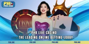PH8 Live Casino - The Leading Online Betting Lobby