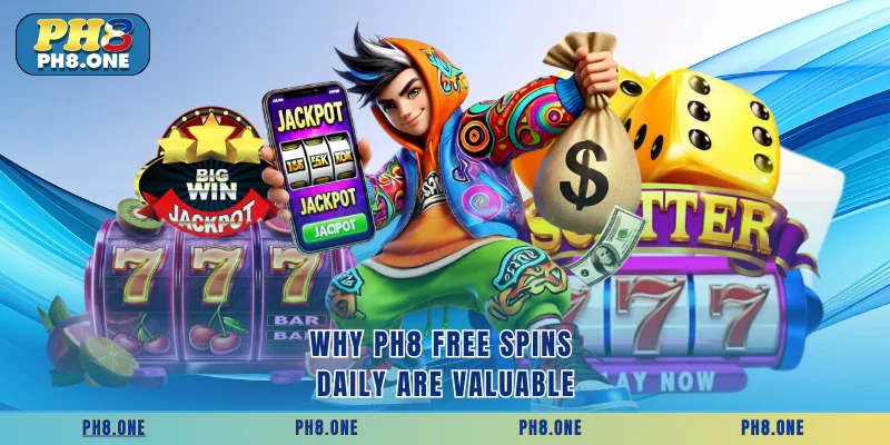 Why PH8 free spins daily are valuable